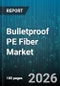 Bulletproof PE Fiber Market - Global Forecast 2026-2032 - Product Image