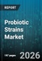 Probiotic Strains Market - Global Forecast 2026-2032 - Product Thumbnail Image