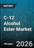 C-12 Alcohol Ester Market - Global Forecast 2026-2032- Product Image