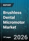 Brushless Dental Micromotor Market - Global Forecast 2026-2032 - Product Image