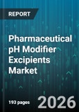 Pharmaceutical pH Modifier Excipients Market - Global Forecast 2026-2032- Product Image