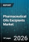 Pharmaceutical Oils Excipients Market - Global Forecast 2026-2032 - Product Image