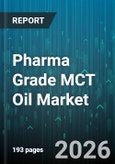 Pharma Grade MCT Oil Market - Global Forecast 2026-2032- Product Image