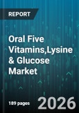 Oral Five Vitamins,Lysine & Glucose Market - Global Forecast 2026-2032- Product Image
