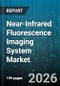 Near-Infrared Fluorescence Imaging System Market - Global Forecast 2026-2032 - Product Thumbnail Image