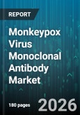 Monkeypox Virus Monoclonal Antibody Market - Global Forecast 2026-2032- Product Image