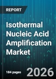 Isothermal Nucleic Acid Amplification Market - Global Forecast 2026-2032- Product Image