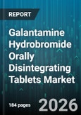 Galantamine Hydrobromide Orally Disintegrating Tablets Market - Global Forecast 2026-2032- Product Image