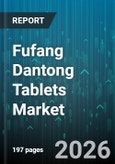 Fufang Dantong Tablets Market - Global Forecast 2026-2032- Product Image