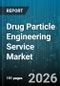Drug Particle Engineering Service Market - Global Forecast 2026-2032 - Product Thumbnail Image