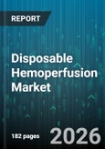 Disposable Hemoperfusion Market - Global Forecast 2026-2032- Product Image