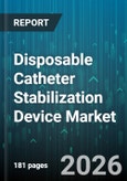 Disposable Catheter Stabilization Device Market - Global Forecast 2026-2032- Product Image
