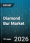 Diamond Bur Market - Global Forecast 2026-2032 - Product Thumbnail Image