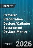 Catheter Stabilization Devices/Catheter Securement Devices Market - Global Forecast 2026-2032- Product Image