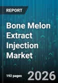 Bone Melon Extract Injection Market - Global Forecast 2026-2032- Product Image