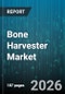Bone Harvester Market - Global Forecast 2026-2032 - Product Thumbnail Image