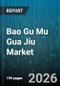 Bao Gu Mu Gua Jiu Market - Global Forecast 2026-2032 - Product Thumbnail Image