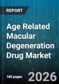 Age Related Macular Degeneration Drug Market - Global Forecast 2026-2032- Product Image