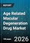 Age Related Macular Degeneration Drug Market - Global Forecast 2026-2032 - Product Thumbnail Image