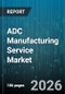 ADC Manufacturing Service Market - Global Forecast 2026-2032 - Product Thumbnail Image
