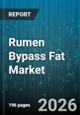 Rumen Bypass Fat Market - Global Forecast 2026-2032- Product Image