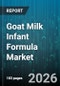 Goat Milk Infant Formula Market - Global Forecast 2026-2032 - Product Thumbnail Image