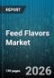 Feed Flavors Market - Global Forecast 2026-2032 - Product Thumbnail Image