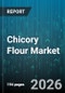 Chicory Flour Market - Global Forecast 2026-2032 - Product Thumbnail Image