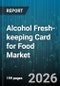 Alcohol Fresh-keeping Card for Food Market - Global Forecast 2026-2032 - Product Thumbnail Image