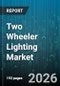 Two Wheeler Lighting Market - Global Forecast 2026-2032 - Product Image