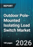 Outdoor Pole-Mounted Isolating Load Switch Market - Global Forecast 2026-2032- Product Image