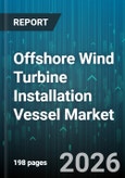 Offshore Wind Turbine Installation Vessel Market - Global Forecast 2026-2032- Product Image