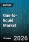 Gas-to-liquid Market - Global Forecast 2026-2032 - Product Thumbnail Image