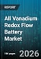 All Vanadium Redox Flow Battery Market - Global Forecast 2026-2032 - Product Thumbnail Image
