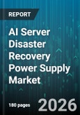 AI Server Disaster Recovery Power Supply Market - Global Forecast 2026-2032- Product Image