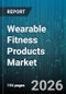 Wearable Fitness Products Market - Global Forecast 2026-2032 - Product Thumbnail Image