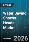 Water Saving Shower Heads Market - Global Forecast 2026-2032- Product Image