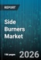 Side Burners Market - Global Forecast 2026-2032 - Product Thumbnail Image