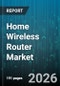 Home Wireless Router Market - Global Forecast 2026-2032 - Product Thumbnail Image
