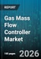 Gas Mass Flow Controller Market - Global Forecast 2026-2032 - Product Thumbnail Image
