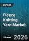 Fleece Knitting Yarn Market - Global Forecast 2026-2032 - Product Thumbnail Image