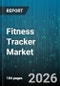 Fitness Tracker Market - Global Forecast 2026-2032 - Product Thumbnail Image