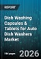 Dish Washing Capsules & Tablets for Auto Dish Washers Market - Global Forecast 2026-2032 - Product Thumbnail Image