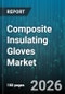 Composite Insulating Gloves Market - Global Forecast 2026-2032 - Product Thumbnail Image