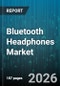 Bluetooth Headphones Market - Global Forecast 2026-2032 - Product Thumbnail Image