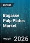 Bagasse Pulp Plates Market - Global Forecast 2026-2032 - Product Thumbnail Image