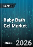 Baby Bath Gel Market - Global Forecast 2026-2032- Product Image
