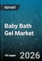 Baby Bath Gel Market - Global Forecast 2026-2032 - Product Thumbnail Image