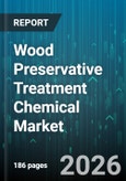 Wood Preservative Treatment Chemical Market - Global Forecast 2026-2032- Product Image
