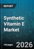 Synthetic Vitamin E Market - Global Forecast 2026-2032- Product Image